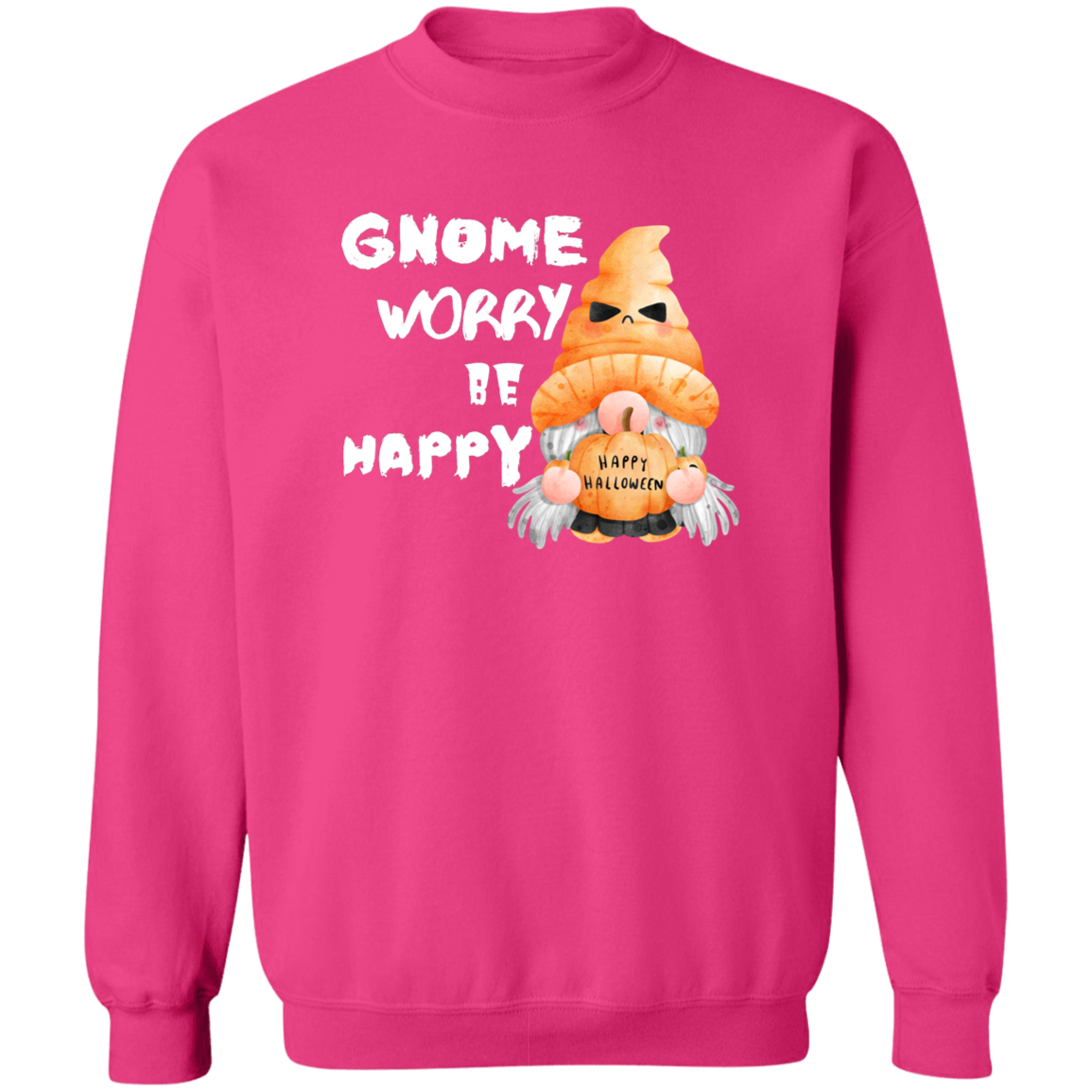 Gnome Worry Be Happy Sweatshirt