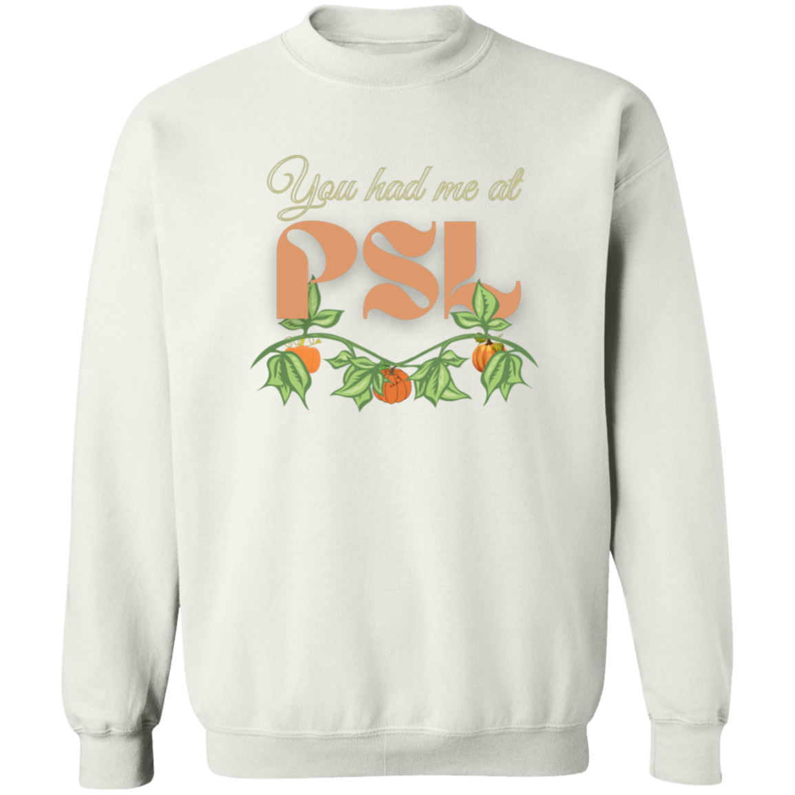 You Had Me at PSL Sweatshirt