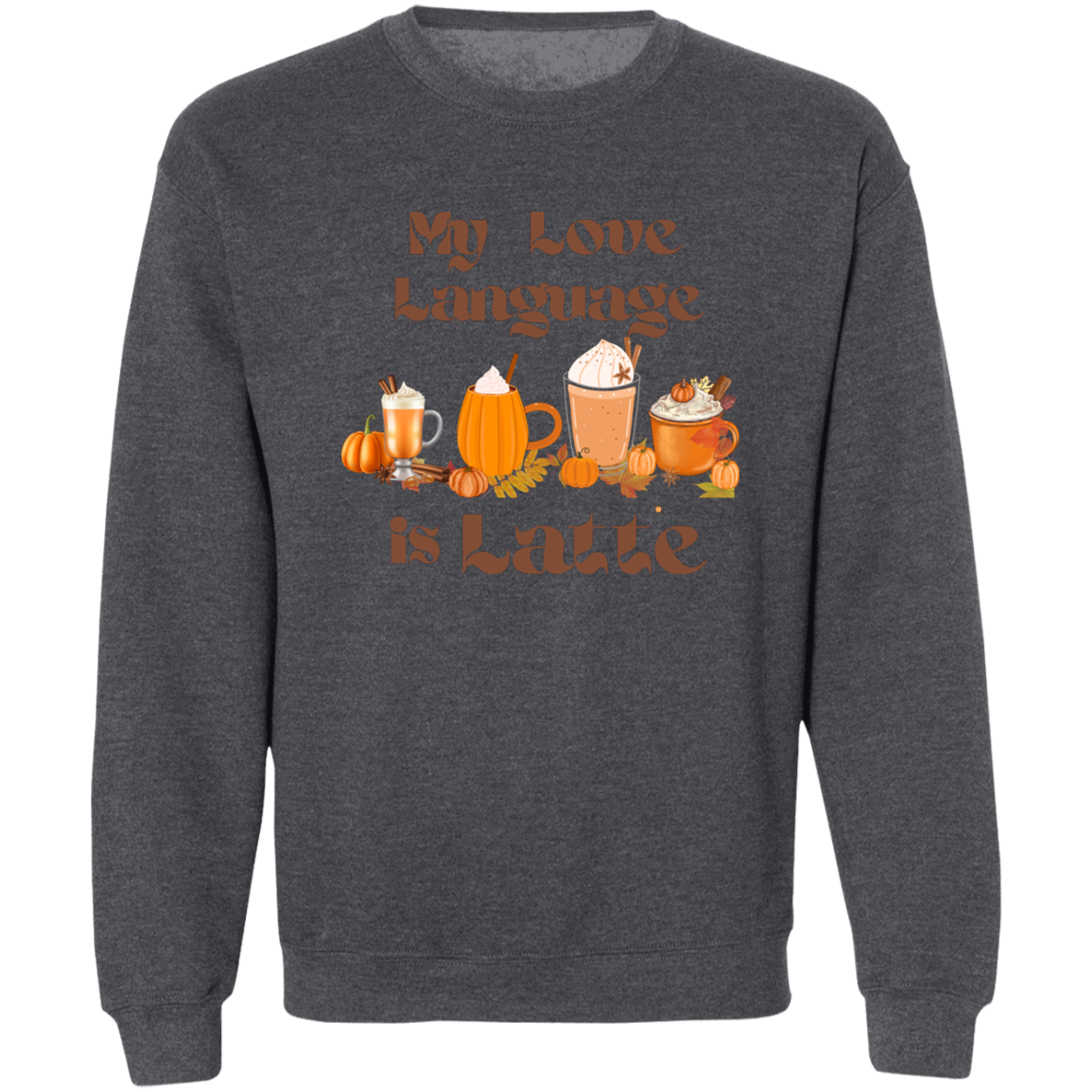 My Love Language Latte Sweatshirt