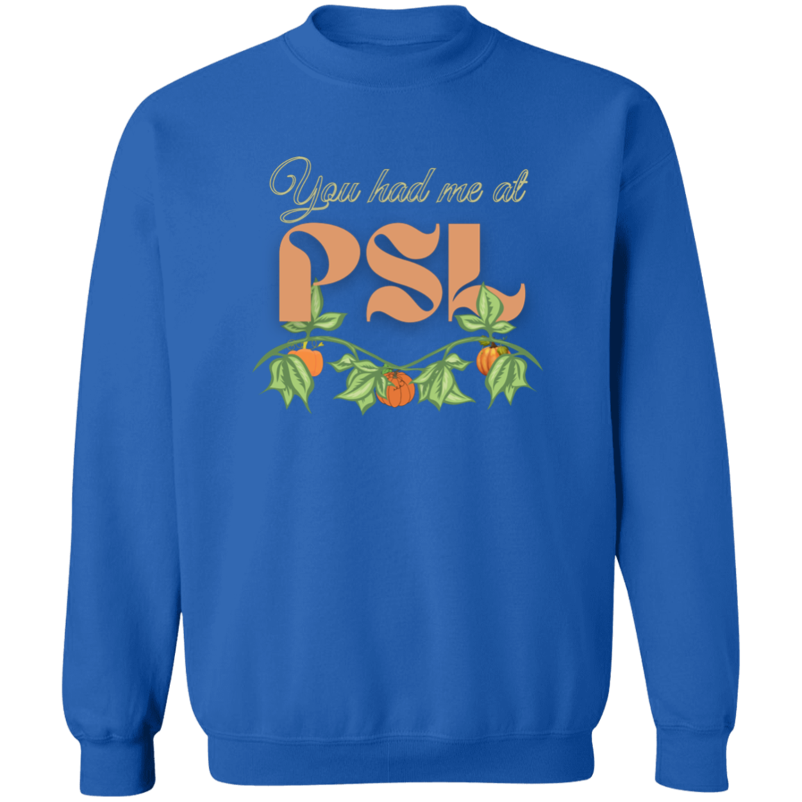 You Had Me at PSL Sweatshirt