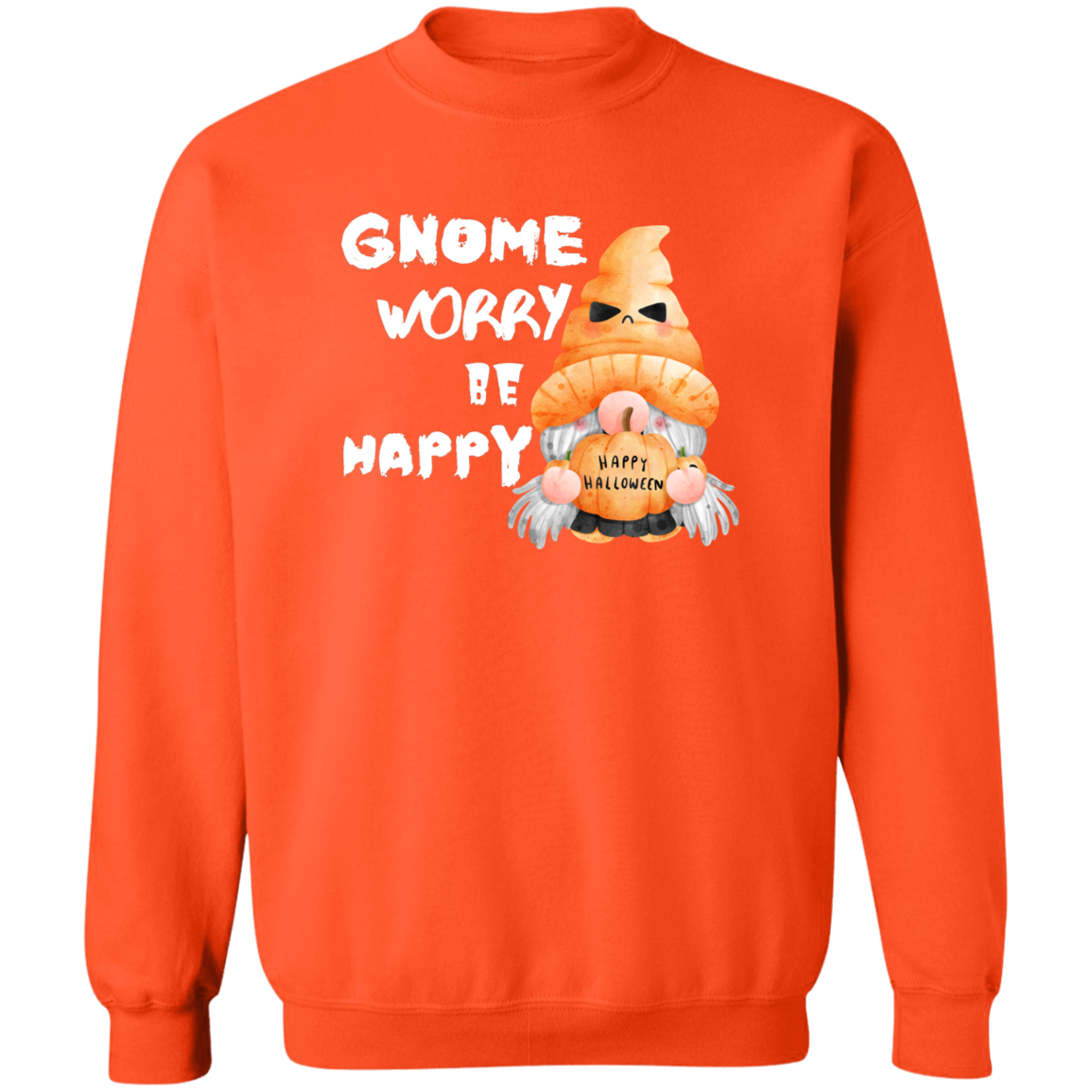 Gnome Worry Be Happy Sweatshirt