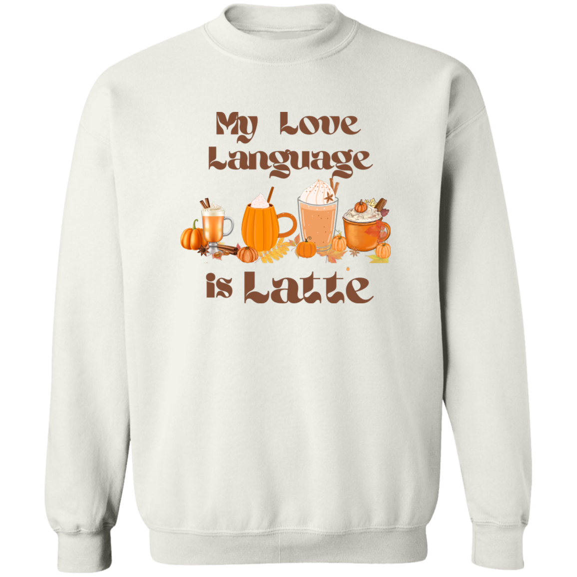 My Love Language Latte Sweatshirt