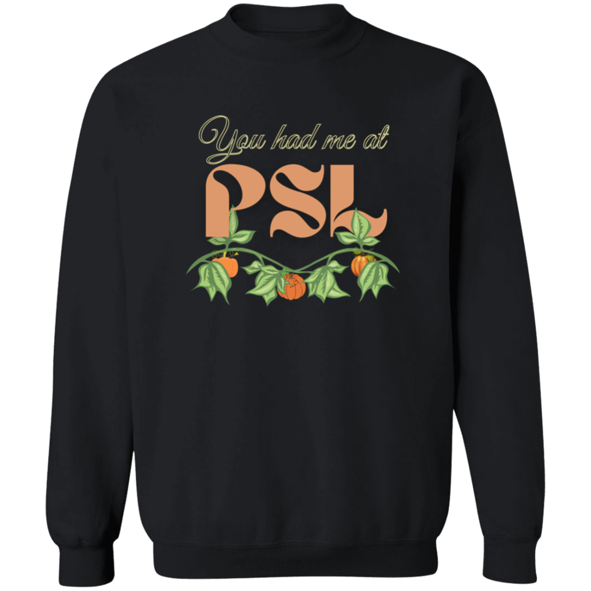 You Had Me at PSL Sweatshirt