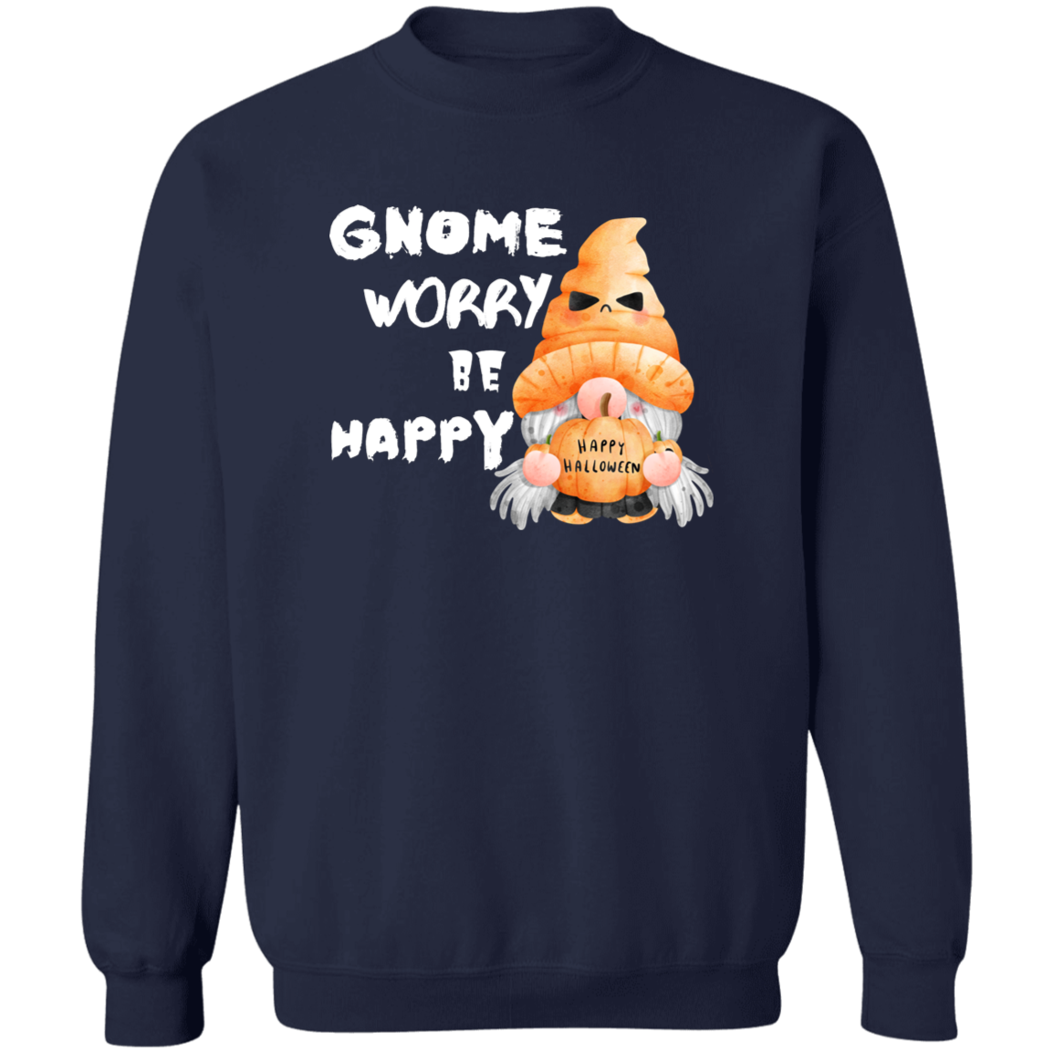 Gnome Worry Be Happy Sweatshirt