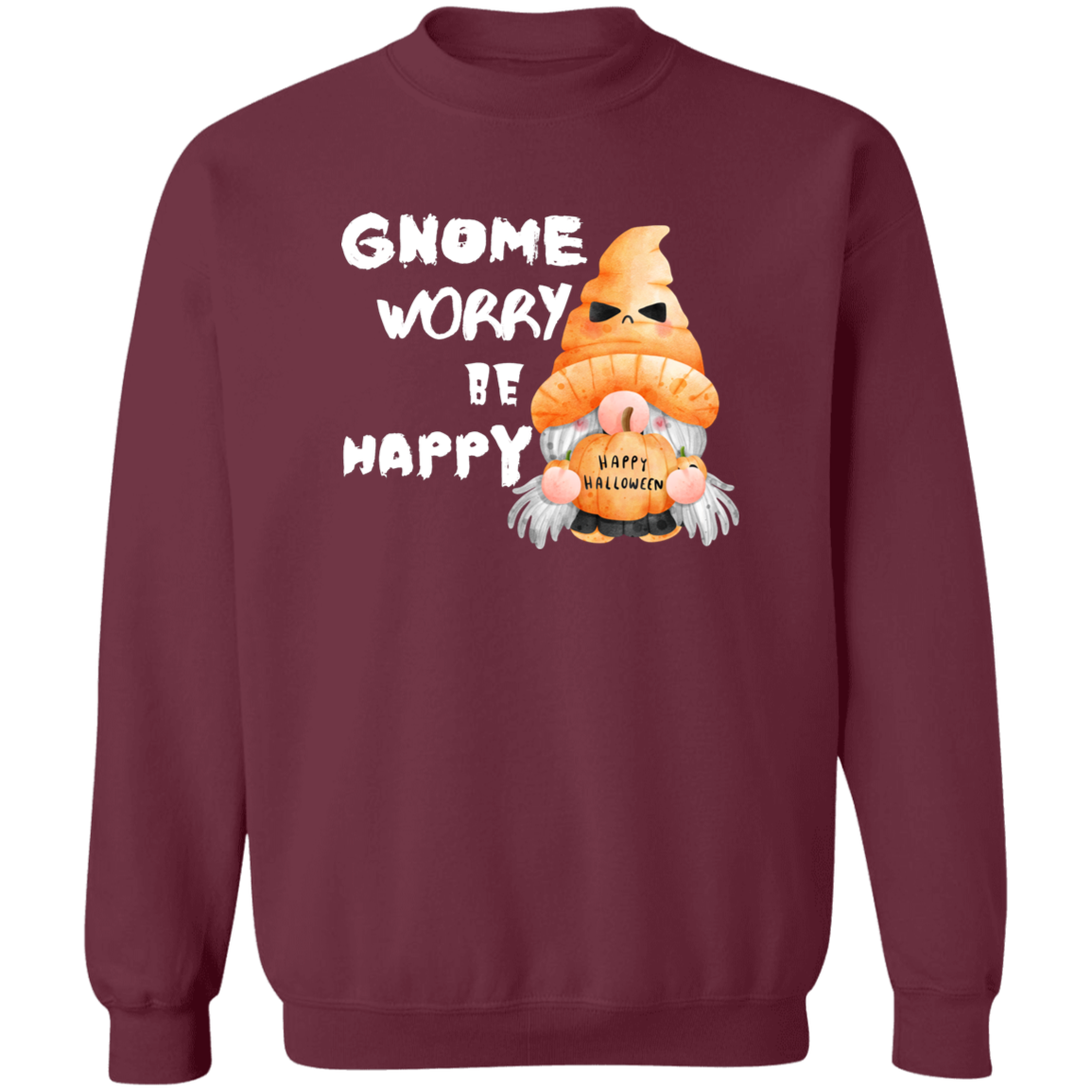 Gnome Worry Be Happy Sweatshirt