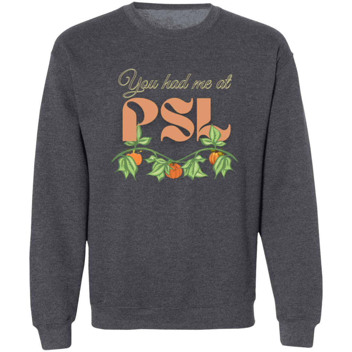 You Had Me at PSL Sweatshirt