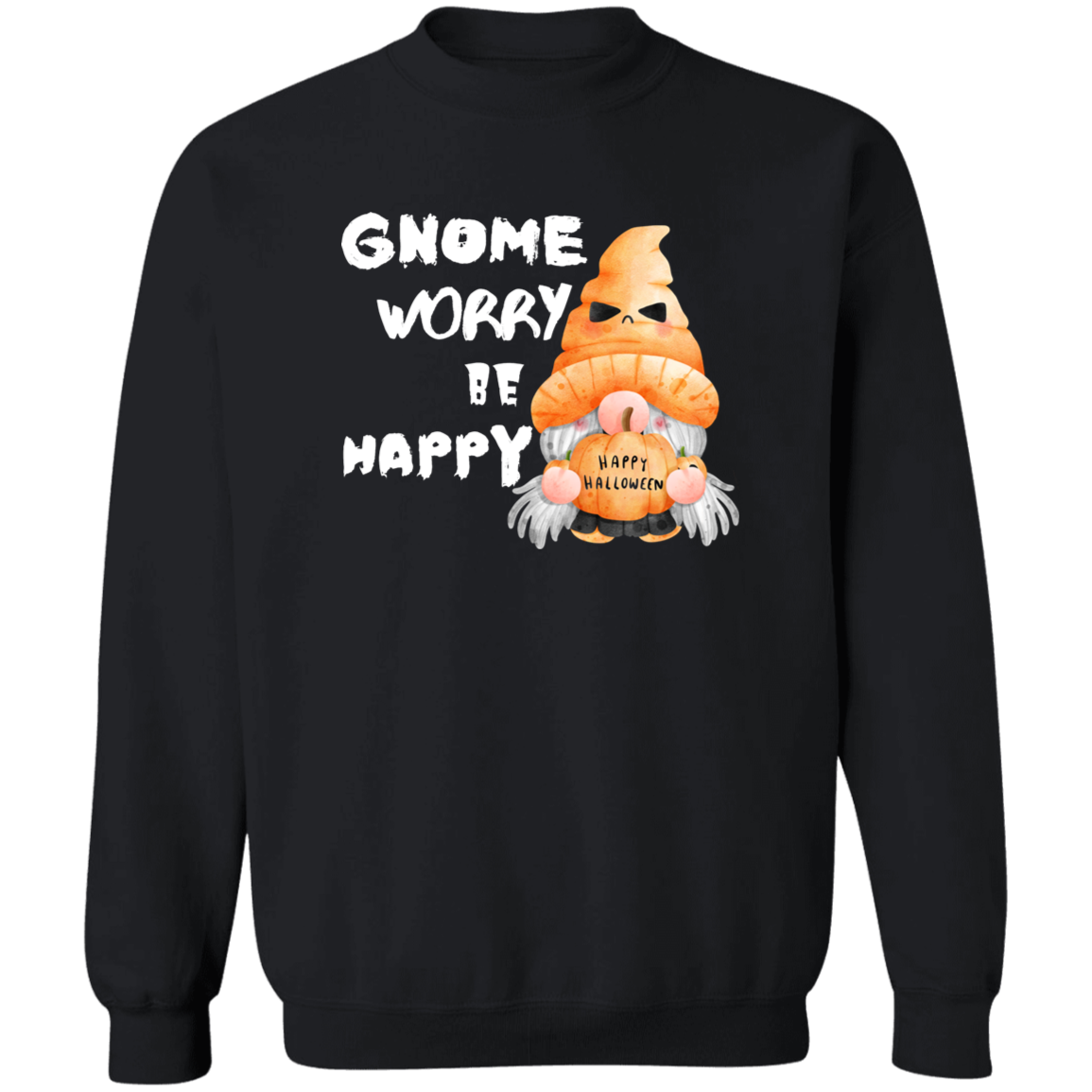 Gnome Worry Be Happy Sweatshirt