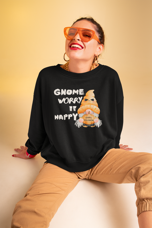 Gnome Worry Be Happy Sweatshirt
